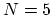$ N=5$